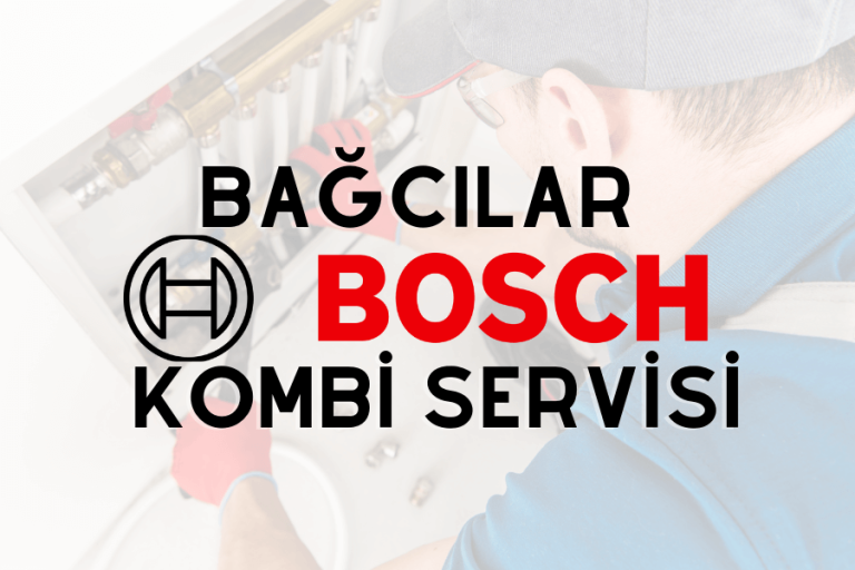 Bağcılar Bosch kombi servisi