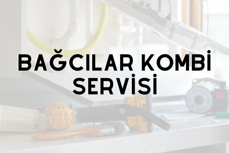 Bağcılar kombi servisi