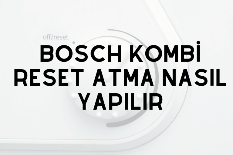 Bosch kombi reset atma nasıl yapılır