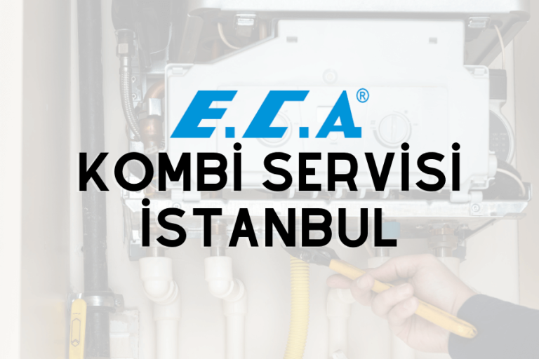 Eca Kombi Servisi İstanbul