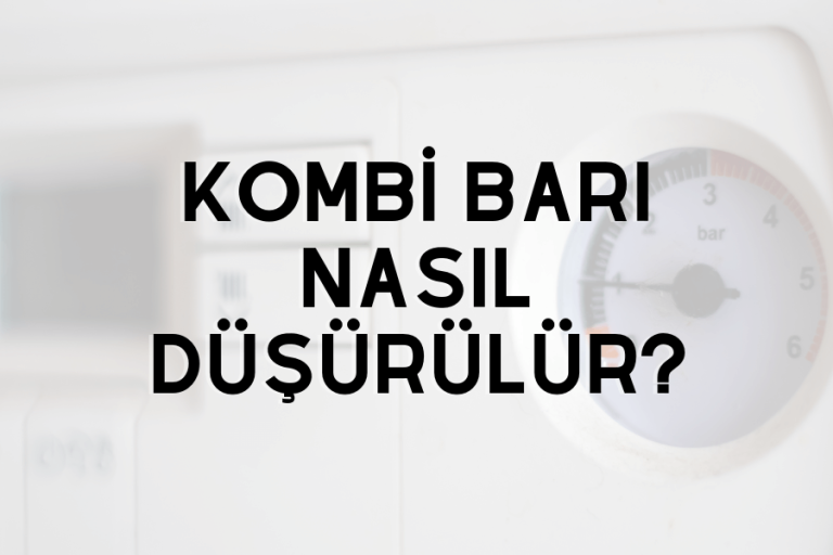 Kombi barı nasıl düşürülür?