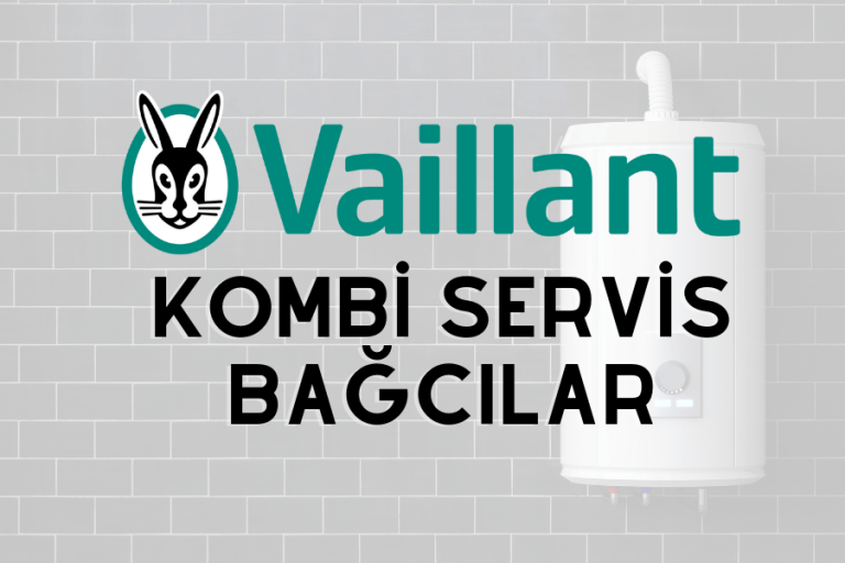 vaillant kombi servis Bağcılar